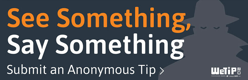 Press the "See Something, Say Something" button to Submit an Anonymous Tip